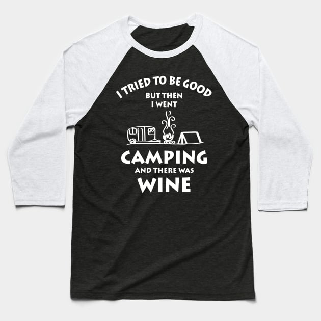 I Went Camping And There Was Wine Baseball T-Shirt by ROMANSAVINRST